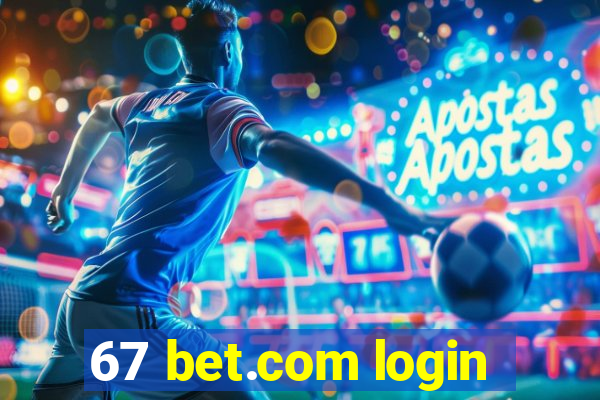 67 bet.com login